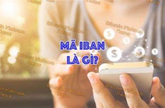 IBAN Number là gì? mã IBAN Number của các Ngân hàng Việt Nam hiện nay