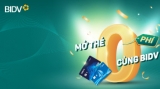 Mở thẻ “0 phí” cùng BIDV